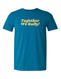 Together We Rally T Shirt